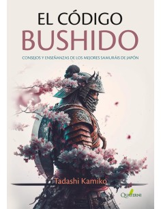 CODIGO BUSHIDO: CONSEJOS Y ENSEÑANZAS DE LOS MEJORES...