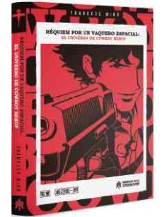 REQUIEM POR UN VAQUERO ESPACIAL: EL UNIVERSO DE COWBOY BEBOP