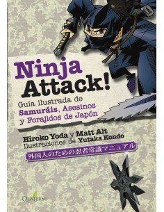 NINJA ATTACK!: GUIA ILUSTRADA DE SAMURAIS, ASESINOS Y...