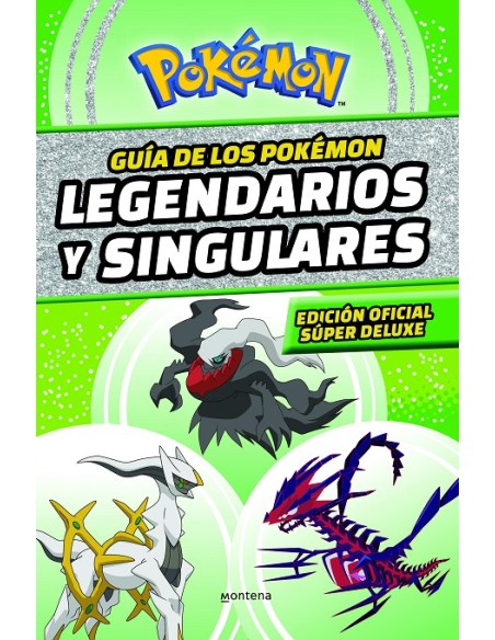 GUIA DE LOS POKEMON LEGENDARIOS Y SINGULARES: EDICION OFICIAL SUPER DELUXE