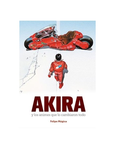 AKIRA Y LOS ANIMES QUE LO CAMBIARON TODO