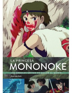 LA PRINCESA MONONOKE: LOS ARBOLES GRITAN DE DOLOR AL MORIR
