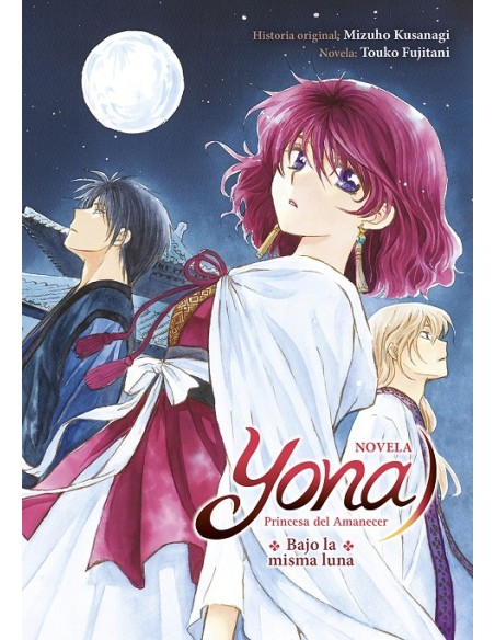 YONA PRINCESA DEL AMANECER: BAJO LA MISMA LUNA (NOVELA)