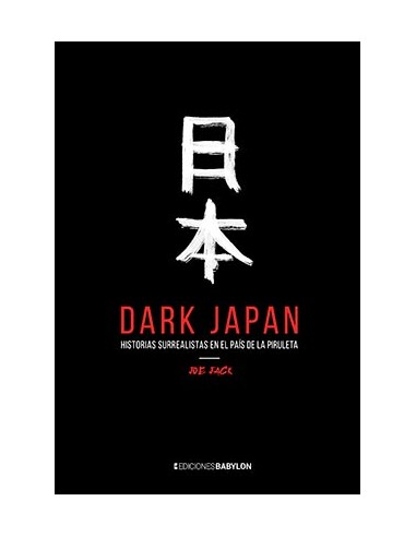 DARK JAPAN HISTORIAS SURREALISTAS EN EL PAIS DE...