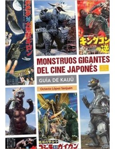 MONSTRUOS GIGANTES DEL CINE JAPONÉS, GUÍA DE KAIJÛ...