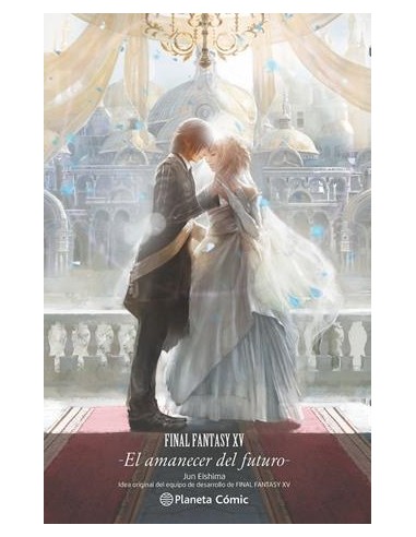 FINAL FANTASY XV EL AMANECER DEL FUTURO (NOVELA)