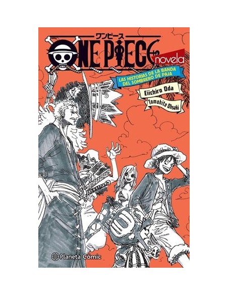 ONE PIECE LAS HISTORIAS DE LA BANDA DEL SOMBRERO DE PAJA (NOVELA)