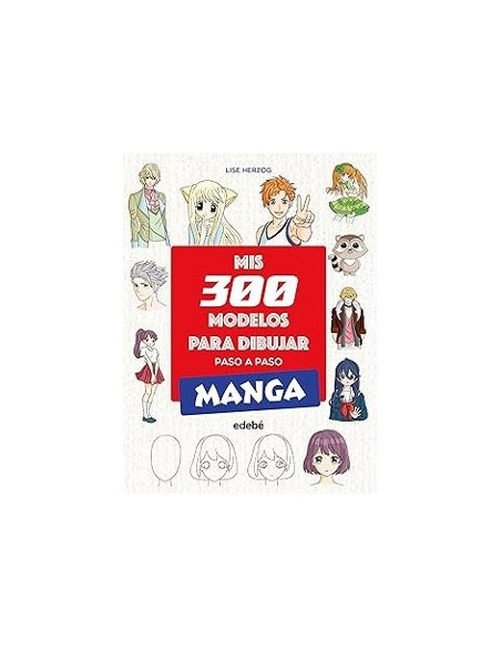 MIS 300 MODELOS PARA DIBUJAR PASO A PASO MANGA